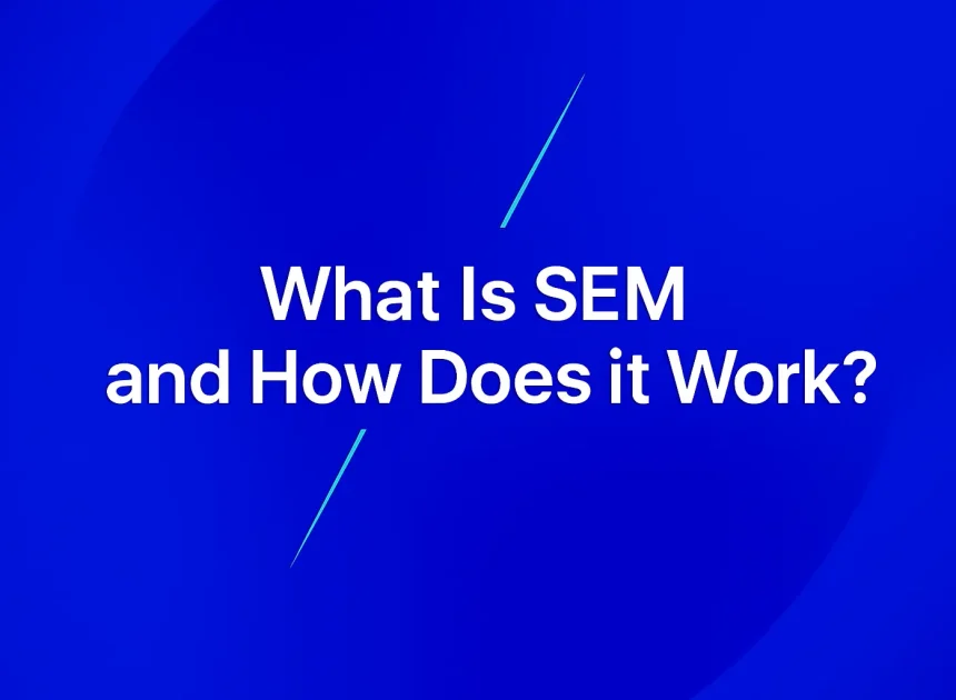 What is SEM and how does it work