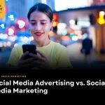 Social Media Advertising vs. Social Media Marketing