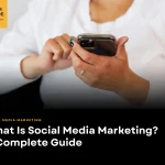 What Is Social Media Marketing? A Complete Guide